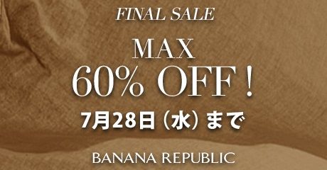 FINAL SALE MAX60%OFF! 728ij܂ BANANA REPUBLIC