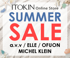 ITOKIN Online Store SUMMER SALE a.v.v / ELLE / OFUON MICHEL KLEIN